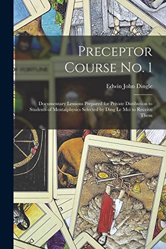 9781015063808: Preceptor Course No. 1: Documentary Lessions Prepared for Private Distibution to Students of Mentalphysics Selected by Ding Le Mei to Receive Them