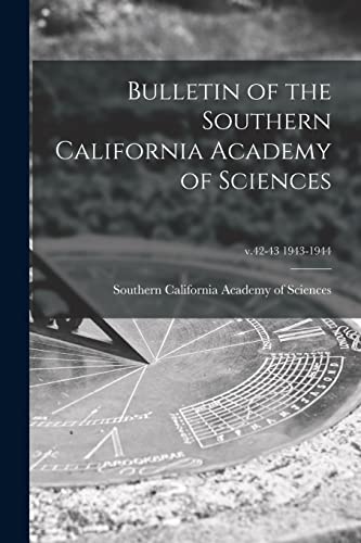 Imagen de archivo de Bulletin of the Southern California Academy of Sciences; v.42-43 1943-1944 a la venta por PBShop.store US