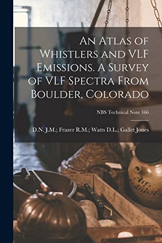 Imagen de archivo de An Atlas of Whistlers and VLF Emissions. A Survey of VLF Spectra From Boulder, Colorado; NBS Technical Note 166 a la venta por THE SAINT BOOKSTORE