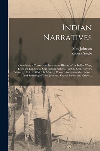 Imagen de archivo de Indian Narratives [microform] : Containing a Correct and Interesting History of the Indian Wars; From the Landing of Our Pilgrim Fathers; 1620; to Gen. Wayne's Victory; 1794 : to Which is Added a Corr a la venta por Ria Christie Collections