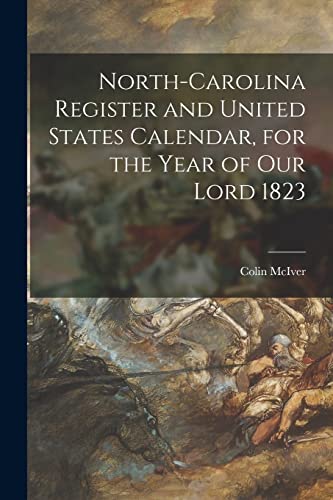 Stock image for North-Carolina Register and United States Calendar, for the Year of Our Lord 1823 for sale by Lucky's Textbooks