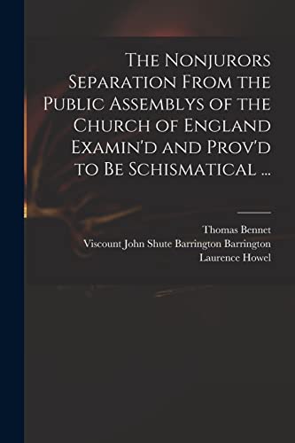 9781015072718: The Nonjurors Separation From the Public Assemblys of the Church of England Examin'd and Prov'd to Be Schismatical ...