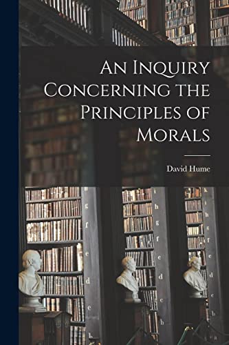 Beispielbild fr An Inquiry Concerning the Principles of Morals zum Verkauf von Better World Books