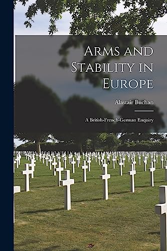 Stock image for Arms and Stability in Europe: a British-French-German Enquiry for sale by Lucky's Textbooks