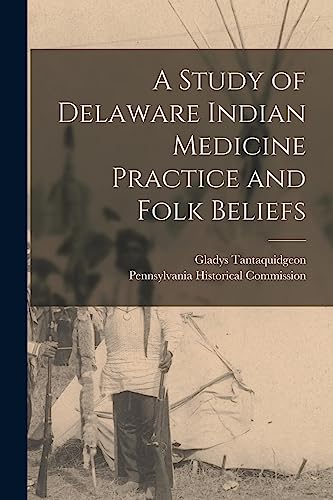 9781015078987: A Study of Delaware Indian Medicine Practice and Folk Beliefs