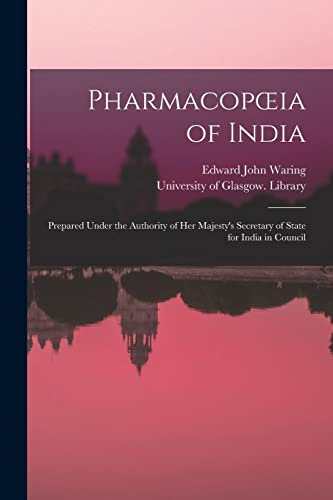 Imagen de archivo de Pharmacopoeia of India [electronic Resource]: Prepared Under the Authority of Her Majesty's Secretary of State for India in Council a la venta por Lucky's Textbooks