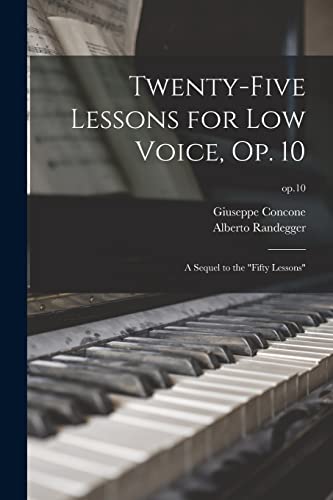 Stock image for Twenty-five Lessons for Low Voice, Op. 10: a Sequel to the "Fifty Lessons"; op.10 for sale by Lucky's Textbooks