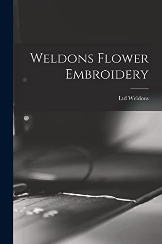 9781015082359: Weldons Flower Embroidery