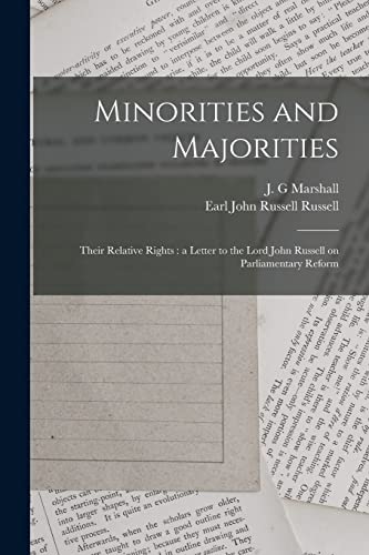 Stock image for Minorities and Majorities: Their Relative Rights : a Letter to the Lord John Russell on Parliamentary Reform for sale by Chiron Media