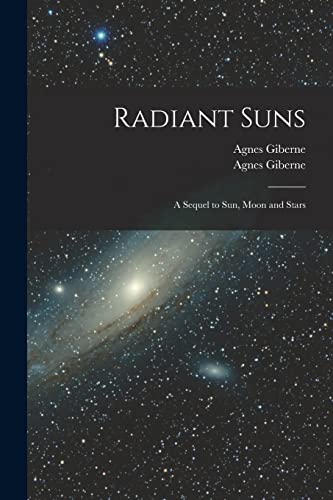 Imagen de archivo de Radiant Suns : a Sequel to Sun, Moon and Stars a la venta por GreatBookPrices