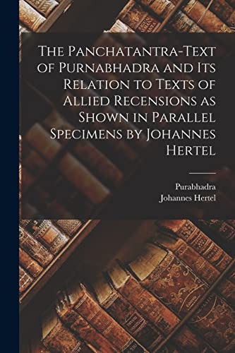 Imagen de archivo de The Panchatantra-text of Purnabhadra and Its Relation to Texts of Allied Recensions as Shown in Parallel Specimens by Johannes Hertel a la venta por Lucky's Textbooks