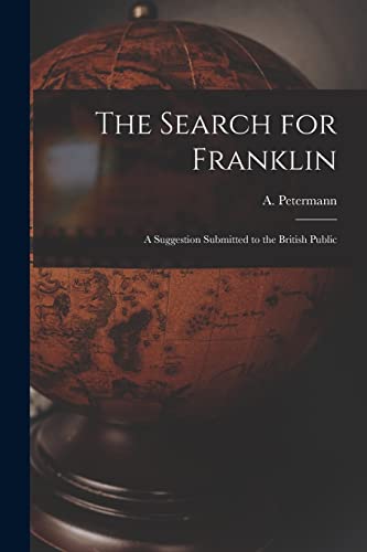 Stock image for The Search for Franklin [microform] : a Suggestion Submitted to the British Public for sale by Ria Christie Collections