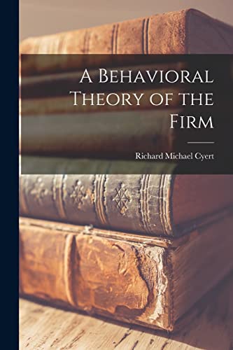 Stock image for A Behavioral Theory of the Firm for sale by GreatBookPrices