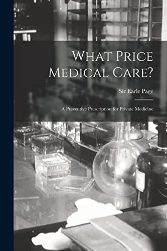 Stock image for What Price Medical Care?: a Preventive Prescription for Private Medicine for sale by THE SAINT BOOKSTORE