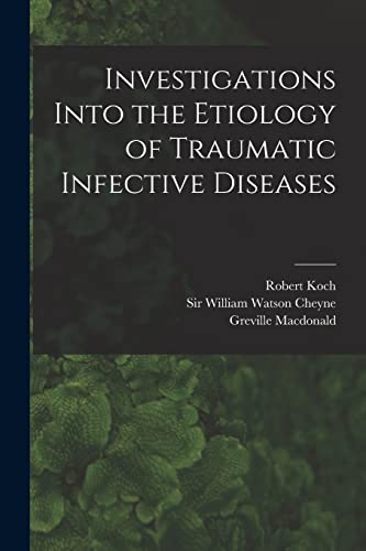 Stock image for Investigations Into the Etiology of Traumatic Infective Diseases [electronic Resource] for sale by Chiron Media
