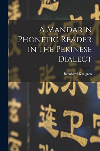 Stock image for A Mandarin Phonetic Reader in the Pekinese Dialect for sale by Lucky's Textbooks