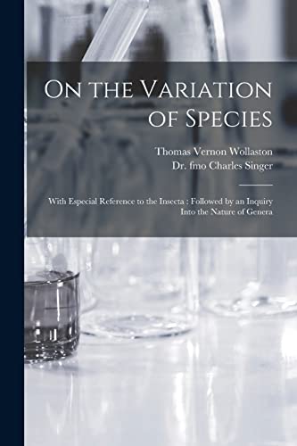 Imagen de archivo de On the Variation of Species: With Especial Reference to the Insecta: Followed by an Inquiry Into the Nature of Genera a la venta por Lucky's Textbooks