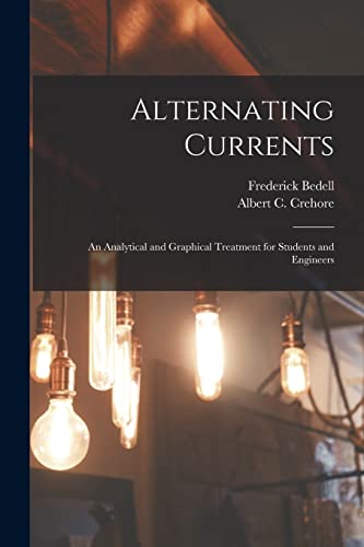 Stock image for Alternating Currents: an Analytical and Graphical Treatment for Students and Engineers for sale by Chiron Media