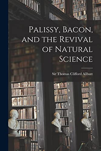 Imagen de archivo de Palissy; Bacon; and the Revival of Natural Science a la venta por Ria Christie Collections