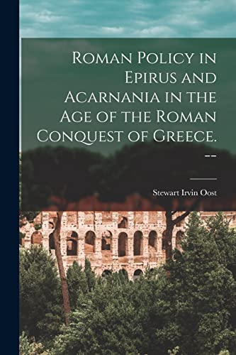 Imagen de archivo de Roman Policy in Epirus and Acarnania in the Age of the Roman Conquest of Greece. -- a la venta por Lucky's Textbooks