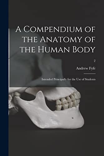Imagen de archivo de A Compendium of the Anatomy of the Human Body: Intended Principally for the Use of Students; 2 a la venta por Lucky's Textbooks