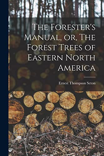 Beispielbild fr The Forester's Manual, or, The Forest Trees of Eastern North America [microform] zum Verkauf von Lucky's Textbooks