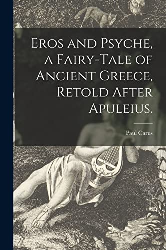 Imagen de archivo de Eros and Psyche, a Fairy-tale of Ancient Greece, Retold After Apuleius. a la venta por GreatBookPrices