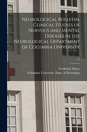 Stock image for Neurological Bulletin. Clinical Studies of Nervous and Mental Diseases in the Neurological Department of Columbia University; v.3 for sale by Lucky's Textbooks