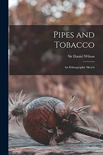 Stock image for Pipes and Tobacco: an Ethnographic Sketch for sale by THE SAINT BOOKSTORE