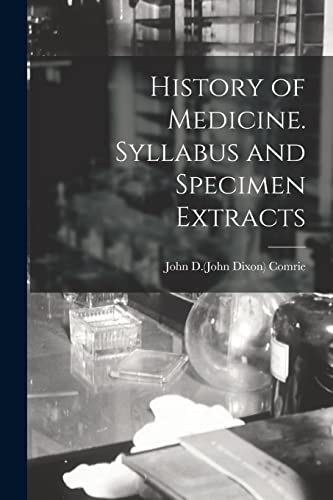 Imagen de archivo de History of Medicine. Syllabus and Specimen Extracts a la venta por Ria Christie Collections