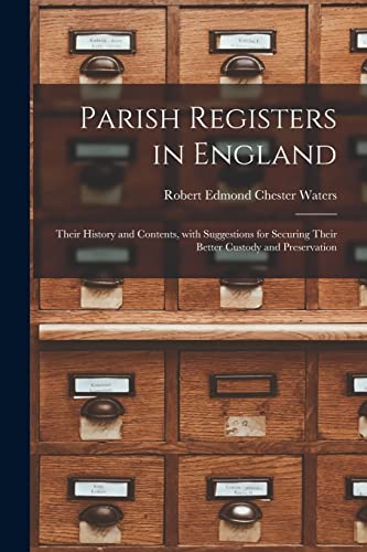 Imagen de archivo de Parish Registers in England : Their History and Contents; With Suggestions for Securing Their Better Custody and Preservation a la venta por Ria Christie Collections