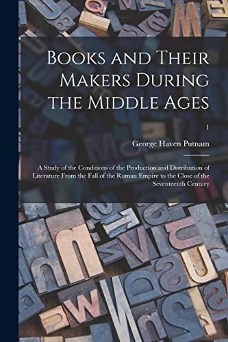Beispielbild fr Books and Their Makers During the Middle Ages; a Study of the Conditions of the Production and Distribution of Literature From the Fall of the Roman Empire to the Close of the Seventeenth Century; 1 zum Verkauf von Chiron Media