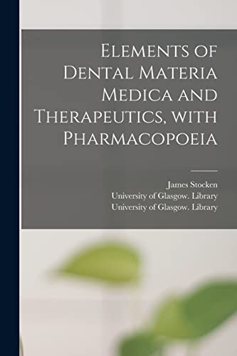 Beispielbild fr Elements of Dental Materia Medica and Therapeutics, With Pharmacopoeia [electronic Resource] zum Verkauf von Lucky's Textbooks