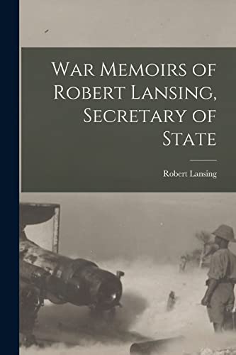 Stock image for War Memoirs of Robert Lansing, Secretary of State for sale by GreatBookPrices