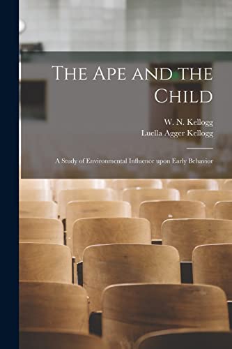 Imagen de archivo de The Ape and the Child; a Study of Environmental Influence Upon Early Behavior a la venta por GreatBookPrices