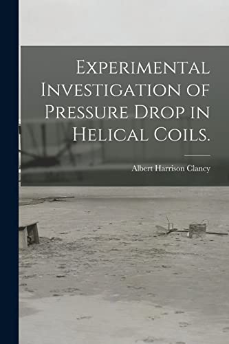 Stock image for Experimental Investigation of Pressure Drop in Helical Coils. for sale by Lucky's Textbooks