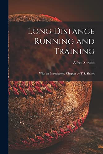 Stock image for Long Distance Running and Training [microform]: With an Introductory Chapter by T.S. Sinnot for sale by Lucky's Textbooks