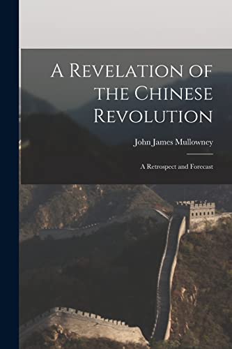 Stock image for A Revelation of the Chinese Revolution: a Retrospect and Forecast for sale by Lucky's Textbooks