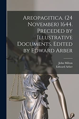 Imagen de archivo de Areopagitica. (24 November) 1644. Preceded by Illustrative Documents. Edited by Edward Arber a la venta por Lucky's Textbooks