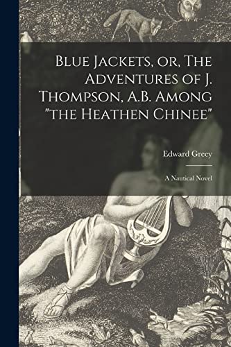 Stock image for Blue Jackets, or, The Adventures of J. Thompson, A.B. Among "the Heathen Chinee": a Nautical Novel for sale by Lucky's Textbooks