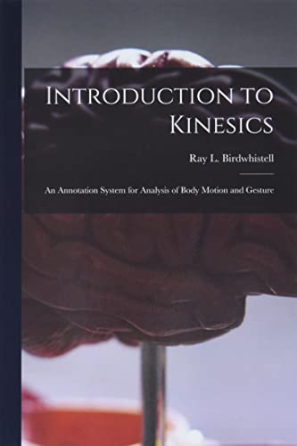 Stock image for Introduction to Kinesics: an Annotation System for Analysis of Body Motion and Gesture for sale by GreatBookPrices