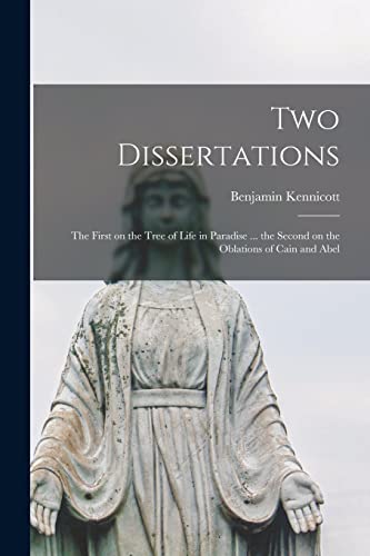 Imagen de archivo de Two Dissertations: the First on the Tree of Life in Paradise ... the Second on the Oblations of Cain and Abel a la venta por Ria Christie Collections