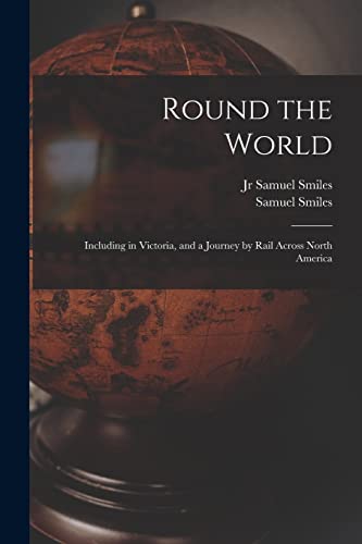 Stock image for Round the World [microform]: Including in Victoria, and a Journey by Rail Across North America for sale by Lucky's Textbooks