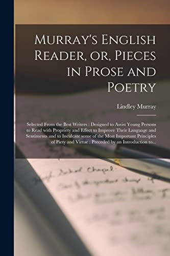 Stock image for Murray's English Reader, or, Pieces in Prose and Poetry [microform]: Selected From the Best Writers: Designed to Assist Young Persons to Read With . and to Inculcate Some of the Most. for sale by Lucky's Textbooks