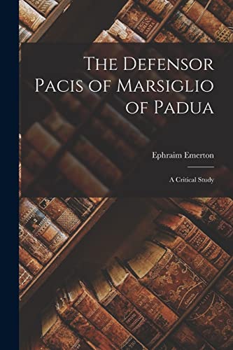 Imagen de archivo de The Defensor Pacis of Marsiglio of Padua; a Critical Study a la venta por Lucky's Textbooks