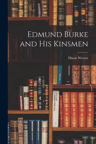 Stock image for Edmund Burke and His Kinsmen for sale by Lucky's Textbooks