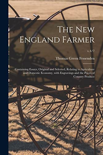 Beispielbild fr The New England Farmer: Containing Essays, Original and Selected, Relating to Agriculture and Domestic Economy, With Engravings and the Prices of Country Produce; v.4/7 zum Verkauf von Lucky's Textbooks