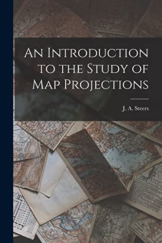 Stock image for An Introduction to the Study of Map Projections for sale by THE SAINT BOOKSTORE