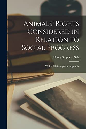 Imagen de archivo de Animals' Rights Considered in Relation to Social Progress: With a Bibliographical Appendix a la venta por Books Unplugged