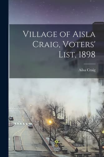 Beispielbild fr Village of Aisla Craig, Voters' List, 1898 [microform] zum Verkauf von PBShop.store US